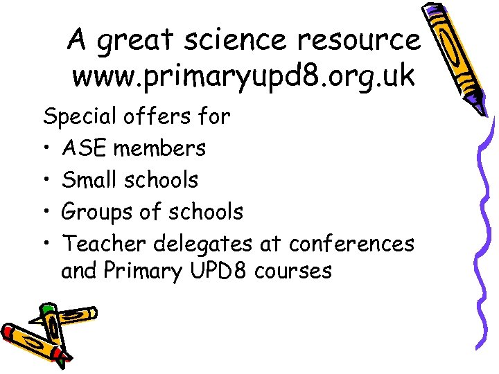A great science resource www. primaryupd 8. org. uk Special offers for • ASE