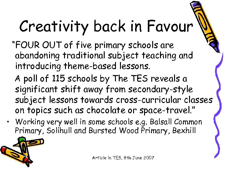 Creativity back in Favour “FOUR OUT of five primary schools are abandoning traditional subject