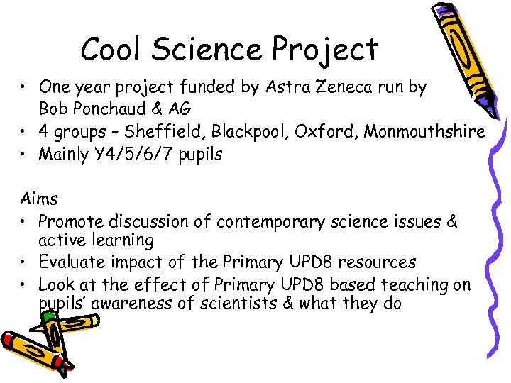 Cool Science Project • One year project funded by Astra Zeneca run by Bob