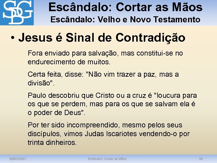 Escândalo: Cortar as Mãos Escândalo: Velho e Novo Testamento • Jesus é Sinal de