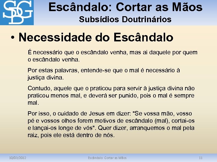Escândalo: Cortar as Mãos Subsídios Doutrinários • Necessidade do Escândalo É necessário que o