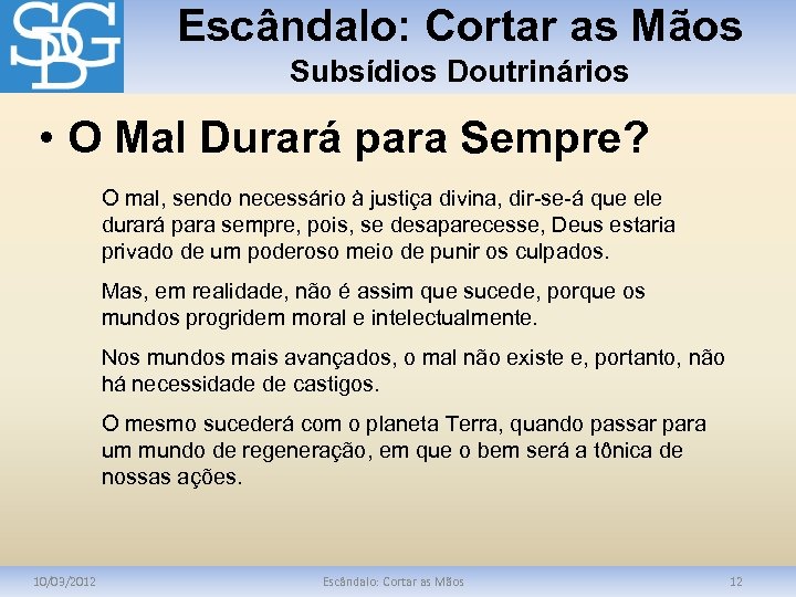 Escândalo: Cortar as Mãos Subsídios Doutrinários • O Mal Durará para Sempre? O mal,