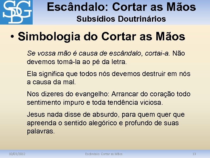 Escândalo: Cortar as Mãos Subsídios Doutrinários • Simbologia do Cortar as Mãos Se vossa