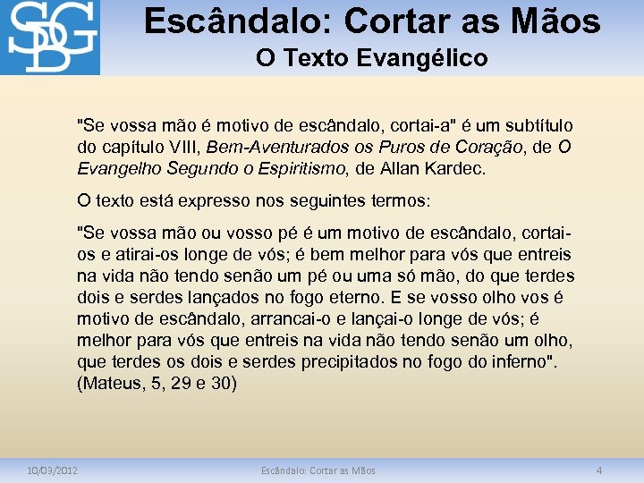 Escândalo: Cortar as Mãos O Texto Evangélico "Se vossa mão é motivo de escândalo,