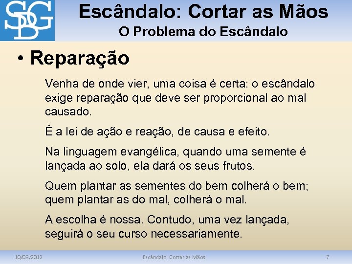 Escândalo: Cortar as Mãos O Problema do Escândalo • Reparação Venha de onde vier,
