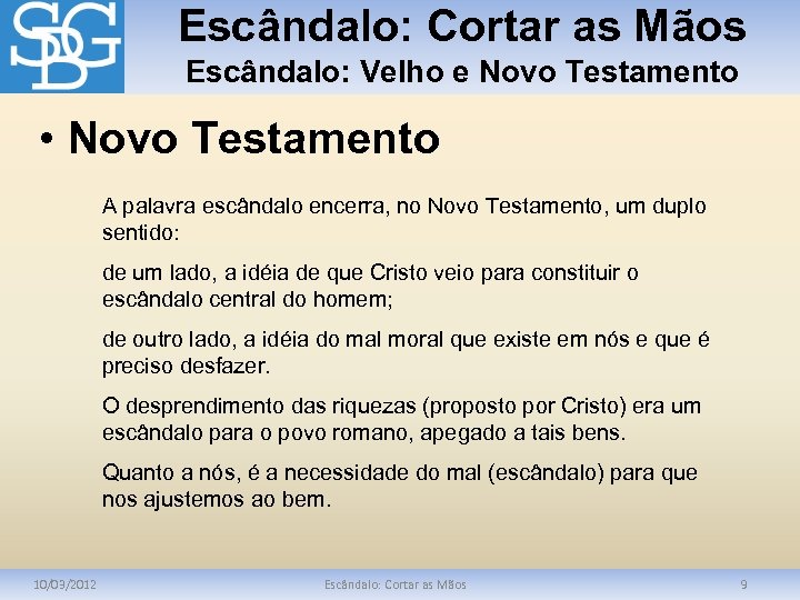 Escândalo: Cortar as Mãos Escândalo: Velho e Novo Testamento • Novo Testamento A palavra