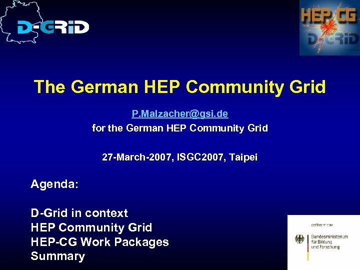 The German HEP Community Grid P. Malzacher@gsi. de for the German HEP Community Grid