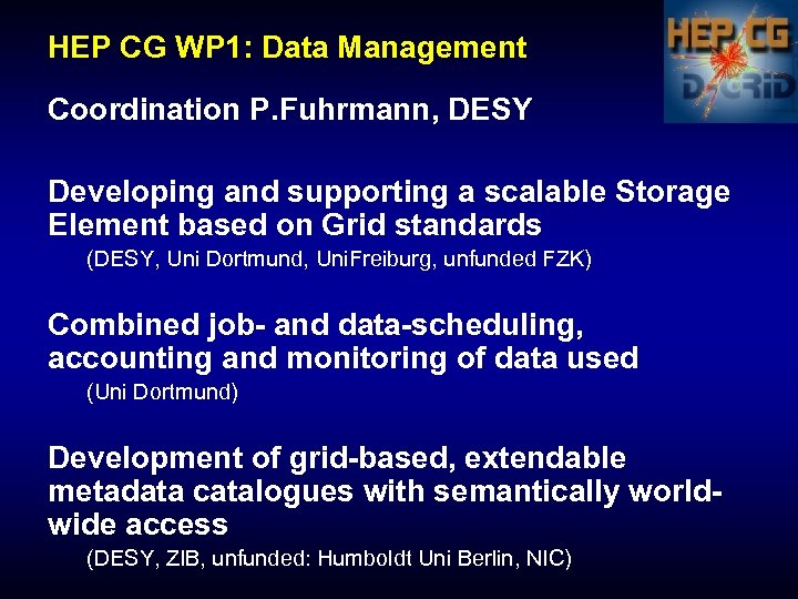 HEP CG WP 1: Data Management Coordination P. Fuhrmann, DESY Developing and supporting a