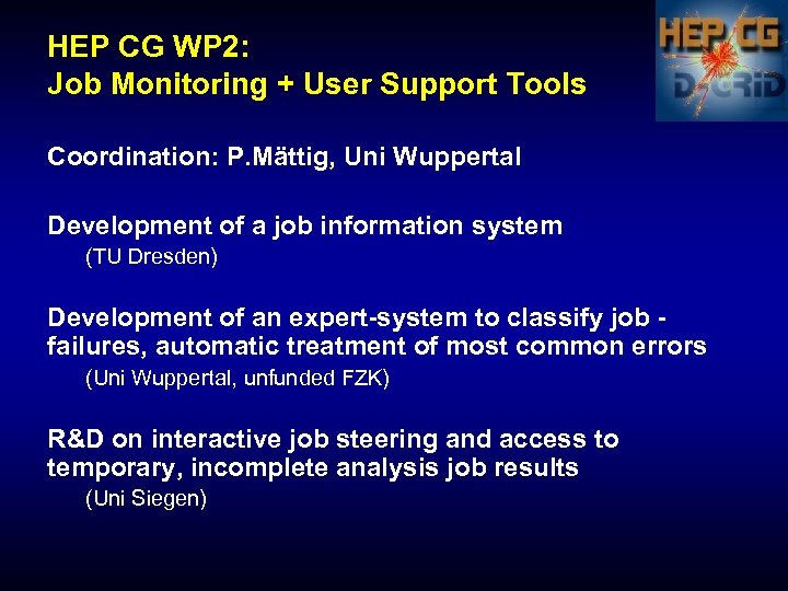 HEP CG WP 2: Job Monitoring + User Support Tools Coordination: P. Mättig, Uni