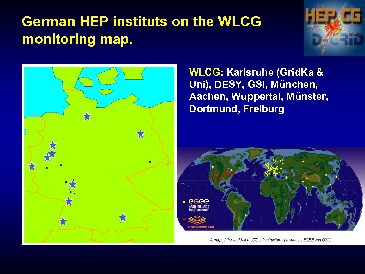 German HEP instituts on the WLCG monitoring map. WLCG: Karlsruhe (Grid. Ka & Uni),