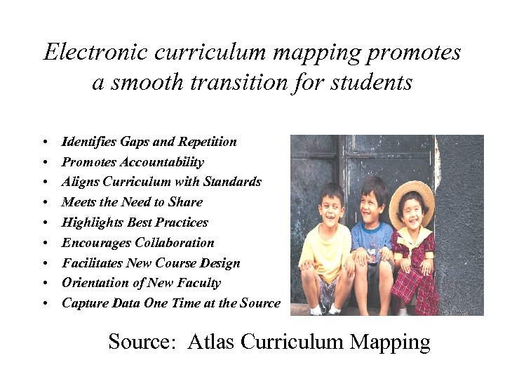 Electronic curriculum mapping promotes a smooth transition for students • • • Identifies Gaps