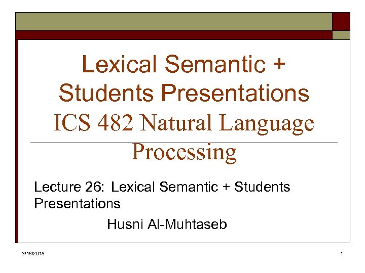 Lexical Semantic + Students Presentations ICS 482 Natural Language Processing Lecture 26: Lexical Semantic