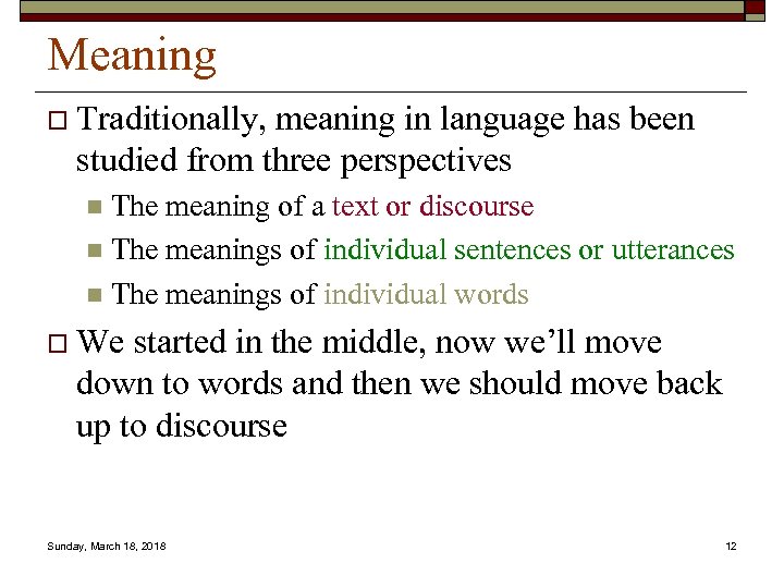 Meaning o Traditionally, meaning in language has been studied from three perspectives The meaning