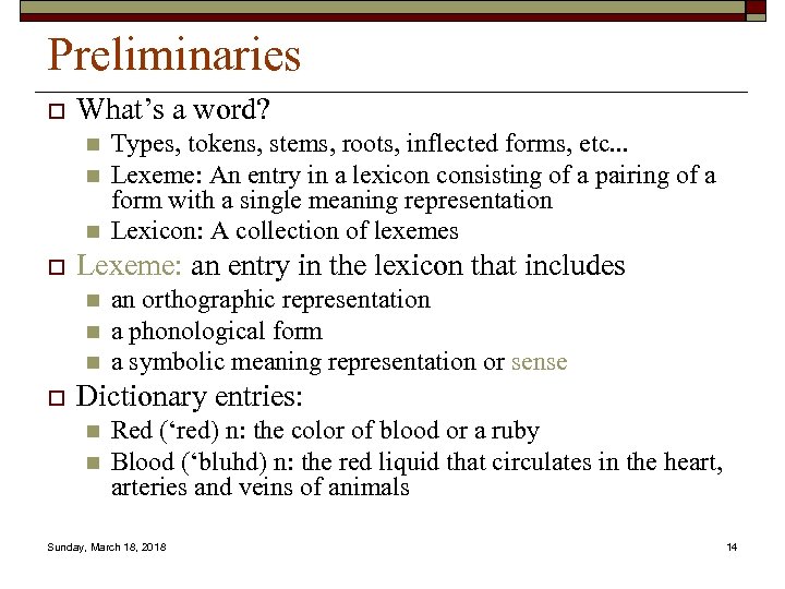 Preliminaries o What’s a word? n n n o Lexeme: an entry in the