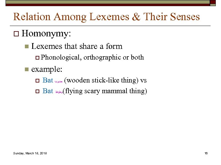 Relation Among Lexemes & Their Senses o Homonymy: n Lexemes that share a form