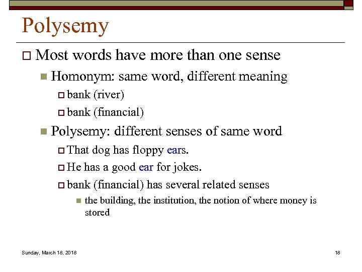 Polysemy o Most words have more than one sense n Homonym: same word, different