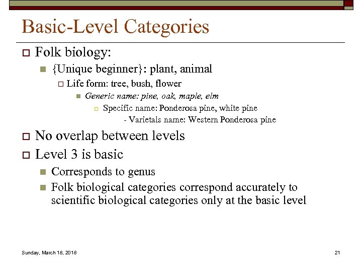 Basic-Level Categories o Folk biology: n {Unique beginner}: plant, animal o Life form: tree,