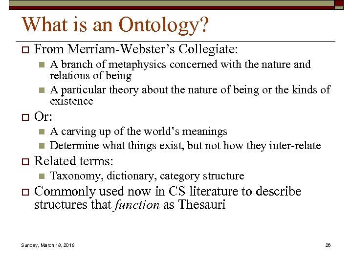 What is an Ontology? o From Merriam-Webster’s Collegiate: n n o Or: n n