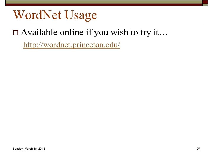 Word. Net Usage o Available online if you wish to try it… http: //wordnet.