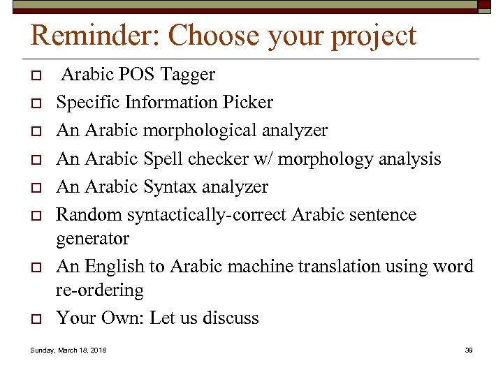 Reminder: Choose your project o o o o Arabic POS Tagger Specific Information Picker