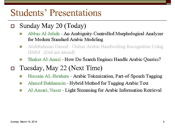 Students’ Presentations o Sunday May 20 (Today) n n n o Abbas Al-Julaih -