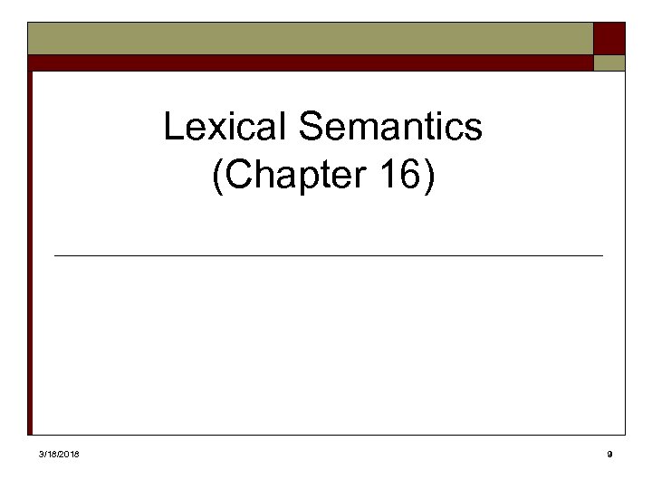 Lexical Semantics (Chapter 16) 3/18/2018 9 