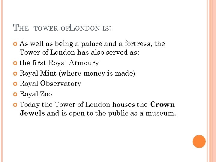 THE TOWER OFLONDON IS: As well as being a palace and a fortress, the