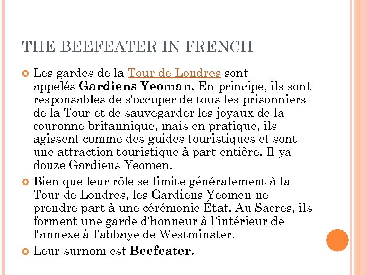 THE BEEFEATER IN FRENCH Les gardes de la Tour de Londres sont appelés Gardiens