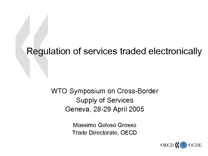 Regulation of services traded electronically WTO Symposium on Cross-Border Supply of Services Geneva, 28