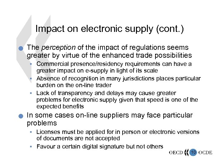 Impact on electronic supply (cont. ) n The perception of the impact of regulations