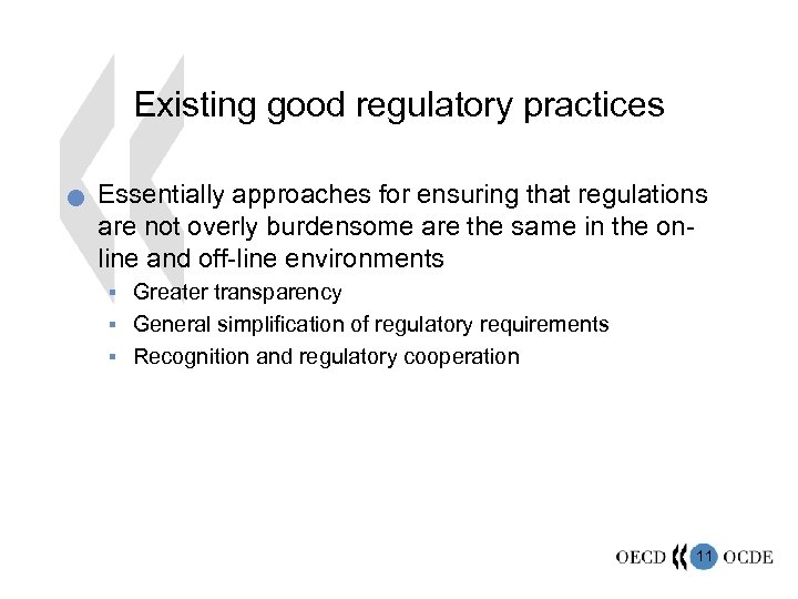 Existing good regulatory practices n Essentially approaches for ensuring that regulations are not overly