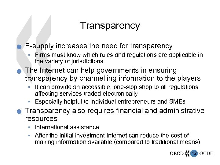 Transparency n E-supply increases the need for transparency § Firms must know which rules