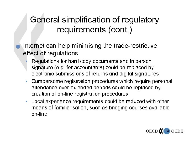 General simplification of regulatory requirements (cont. ) n Internet can help minimising the trade-restrictive