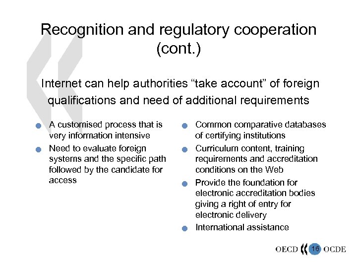 Recognition and regulatory cooperation (cont. ) Internet can help authorities “take account” of foreign