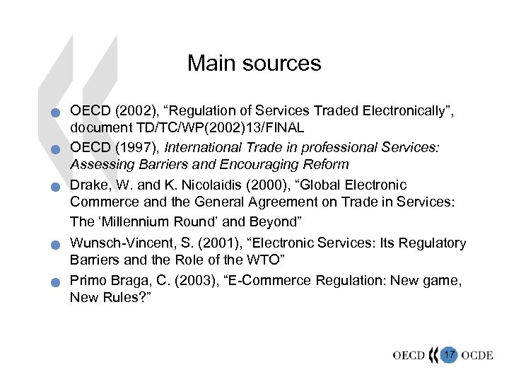 Main sources n n n OECD (2002), “Regulation of Services Traded Electronically”, document TD/TC/WP(2002)13/FINAL