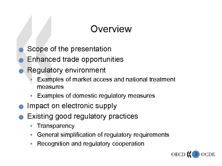 Overview n n n Scope of the presentation Enhanced trade opportunities Regulatory environment §