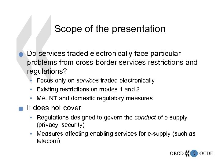 Scope of the presentation n Do services traded electronically face particular problems from cross-border