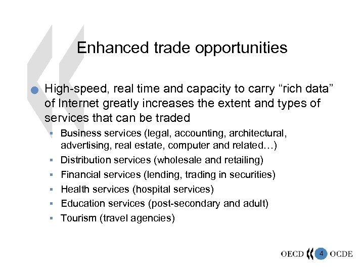 Enhanced trade opportunities n High-speed, real time and capacity to carry “rich data” of