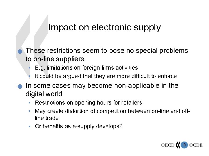 Impact on electronic supply n These restrictions seem to pose no special problems to