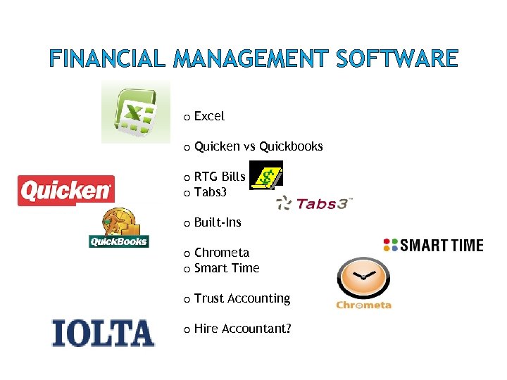 FINANCIAL MANAGEMENT SOFTWARE o Excel o Quicken vs Quickbooks o RTG Bills o Tabs