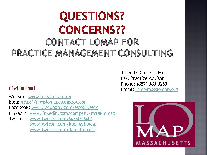 QUESTIONS? CONCERNS? ? CONTACT LOMAP FOR PRACTICE MANAGEMENT CONSULTING Find Us Fast! Website: www.