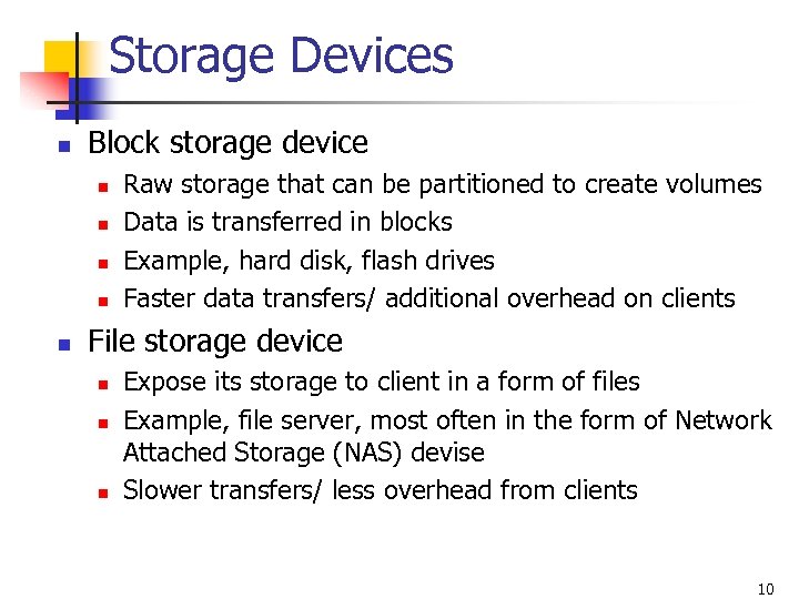 Storage Devices n Block storage device n n n Raw storage that can be
