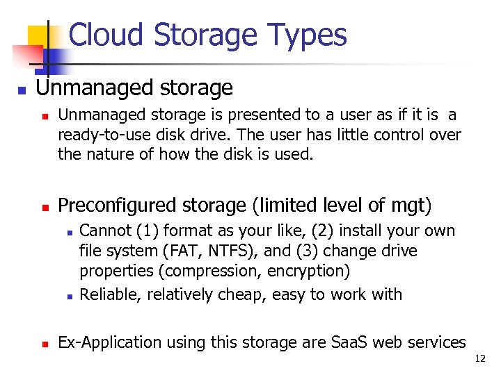 Cloud Storage Types n Unmanaged storage n n Unmanaged storage is presented to a