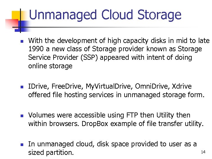 Unmanaged Cloud Storage n n With the development of high capacity disks in mid