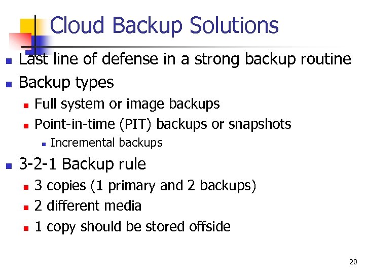 Cloud Backup Solutions n n Last line of defense in a strong backup routine