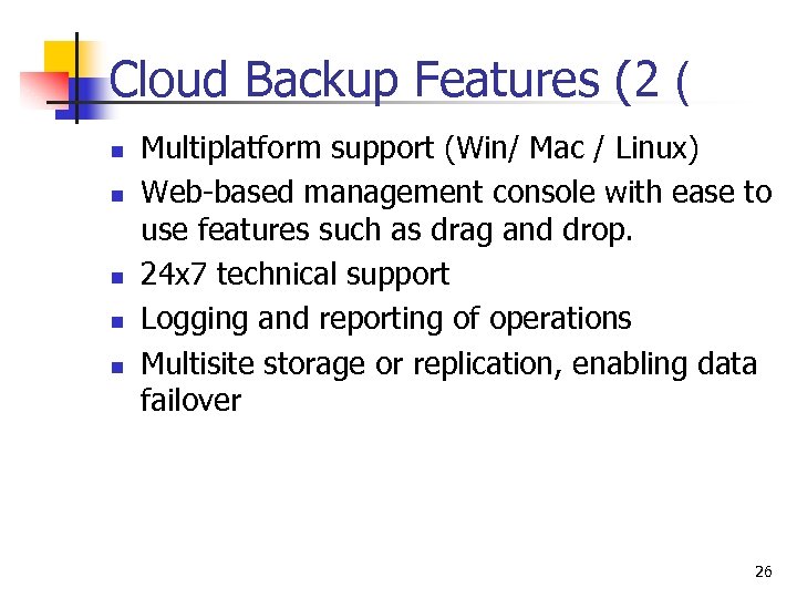 Cloud Backup Features (2 ( n n n Multiplatform support (Win/ Mac / Linux)
