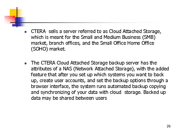 n n CTERA sells a server referred to as Cloud Attached Storage, which is