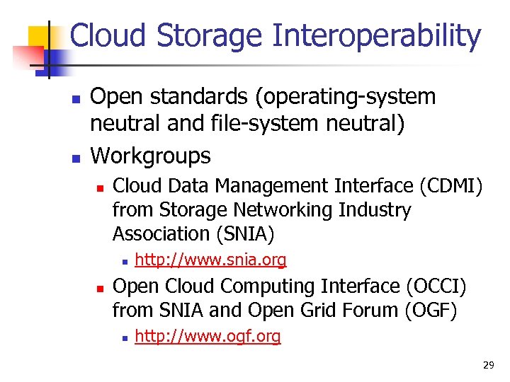 Cloud Storage Interoperability n n Open standards (operating-system neutral and file-system neutral) Workgroups n