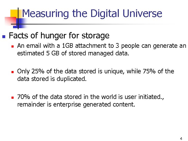 Measuring the Digital Universe n Facts of hunger for storage n n n An
