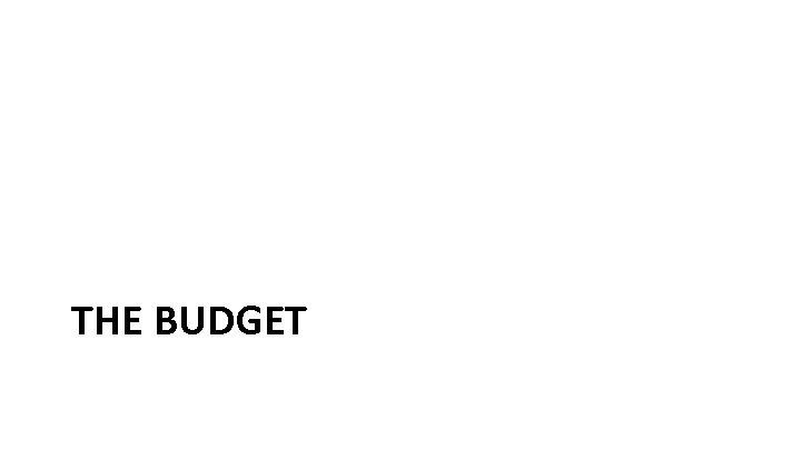THE BUDGET 